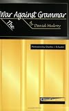 Mulroy, David D.: The War Against Grammar Mulroy, David D.: The War Against Grammar