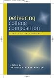 Yancey, Kathleen Blake: Delivering College Composition: The Fifth Canon Yancey, Kathleen Blake: Delivering College Composition: The Fifth Canon
