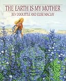 MacLay, Elise: The Earth Is My Mother MacLay, Elise: The Earth Is My Mother