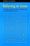 Foley, Leonard: Believing Jesus: A Popular Overview of the Cahtolic Faith Foley, Leonard: Believing Jesus: A Popular Overview of the Cahtolic Faith