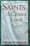 Dubay, Thomas S.M.: Saints: A Closer Look