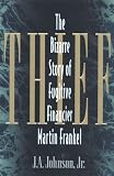 Johnson, J. A.: Thief: The Bizarre Story of Fugitive Financier Martin Frankel Johnson, J. A.: Thief: The Bizarre Story of Fugitive Financier Martin Frankel