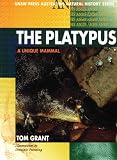 Grant, Tom: The Platypus: A Unique Mammal