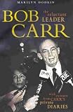 Dodkin, Marilyn: Bob Carr: The Reluctant Leader with Extracts from Carrs' Private Diaries Dodkin, Marilyn: Bob Carr: The Reluctant Leader with Extracts from Carrs' Private Diaries