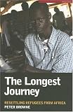 Browne, Peter: The Longest Journey: Resettling Refugees from Africa Browne, Peter: The Longest Journey: Resettling Refugees from Africa
