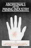Cousins, David: Aboriginals and the Mining Industry: Case Studies of Australian Experience Cousins, David: Aboriginals and the Mining Industry: Case Studies of Australian Experience