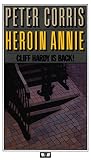 Corris, Peter: Heroin Annie and Other Cliff Hardy Stories Corris, Peter: Heroin Annie and Other Cliff Hardy Stories
