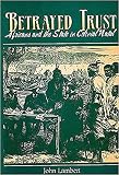 Lambert, John: Betrayed Trust: Africans and the State in Colonial Natal