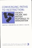 Hamilton, Kimberly A.: Converging Paths to Restriction: French, Italian, and British Responses to Immigration Hamilton, Kimberly A.: Converging Paths to Restriction: French, Italian, and British Responses to Immigration