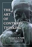 Neill, Humphrey B.: Art of Contrary Thinking Neill, Humphrey B.: Art of Contrary Thinking