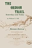 Hill, William E.: The Oregon Trail: Yesterday and Today  A Brief History and Pictorial Journal Along the Wagon Tracks of Pioneers