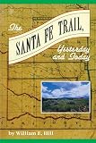 Hill, William E.: The Santa Fe Trail Yesterday and Today Hill, William E.: The Santa Fe Trail Yesterday and Today