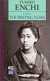 Fumiko, Enchi: The Waiting Years Fumiko, Enchi: The Waiting Years