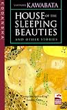Kawabata, Yasunari: House of the Sleeping Beauties and Other Stories Kawabata, Yasunari: House of the Sleeping Beauties and Other Stories