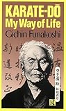 Karate-Do: My Way of Life (0870114638) by Funakoshi, Gichin Funakoshi, Gichin: Karate-Do: My Way of Life