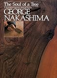 Nakashima, George: The Soul of a Tree: A Woodworker's Reflections