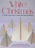 Chatani, Masahiro: White Christmas: Create Your Own Cards and Decorations Chatani, Masahiro: White Christmas: Create Your Own Cards and Decorations