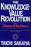 Sakaiya, Taichi: The Knowledge-Value Revolution: Or A History of the Future