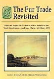 Heldman, Donald P.: The Fur Trade Revisited: Selected Papers of the Sixth North American Fur Trade Conference, MacKinac Island, Michigan, 1991 Heldman, Donald P.: The Fur Trade Revisited: Selected Papers of the Sixth North American Fur Trade Conference, MacKinac Island, Michigan, 1991