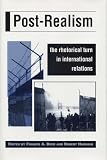 Beer, Francis A.: Post-Realism: The Rhetorical Turn in International Relations Beer, Francis A.: Post-Realism: The Rhetorical Turn in International Relations