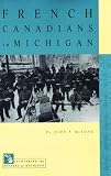Dulong, John P.: French Canadians in Michigan Dulong, John P.: French Canadians in Michigan