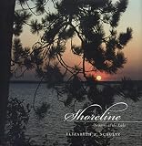 Schultz, Elizabeth A.: Shoreline: Seasons at the Lake Schultz, Elizabeth A.: Shoreline: Seasons at the Lake