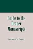 Harper, Josephine L.: A Guide to the Draper Manuscripts