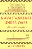 Rodgers, William Ledyard: Naval Warfare Under Oars, 4th to 16th Centuries; A Study of Strategy, Tactics and Ship Design. Rodgers, William Ledyard: Naval Warfare Under Oars, 4th to 16th Centuries; A Study of Strategy, Tactics and Ship Design.