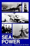 Potter, E.B.: Sea Power: A Naval History