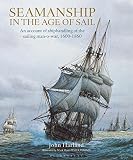 Harland, John: Seamanship in the Age of Sail: An Account of the Shiphandling of the Sailing Man-Of-War 1600-1860, Based on Contemporary Sources Harland, John: Seamanship in the Age of Sail: An Account of the Shiphandling of the Sailing Man-Of-War 1600-1860, Based on Contemporary Sources