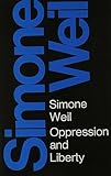 Weil, Simone: Oppression and Liberty