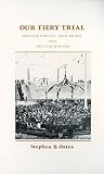 Oates, Stephen B.: Our Fiery Trial: Abraham Lincoln, John Brown and the Civil War Era