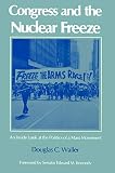 Waller, Douglas C.: Congress and the Nuclear Freeze: An Inside Look at the Politics of a Mass Movement Waller, Douglas C.: Congress and the Nuclear Freeze: An Inside Look at the Politics of a Mass Movement