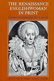 Haselkorn, Anne M.: The Renaissance Englishwoman in Print: Counterbalancing the Canon