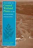 Tiner, Ralph W.: Field Guide to Coastal Wetland Plants of the Southeastern United States