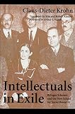 Krohn, Claus-Dieter: Intellectuals in Exile: Refugee Scholars and the New School for Social Research Krohn, Claus-Dieter: Intellectuals in Exile: Refugee Scholars and the New School for Social Research