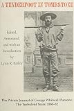 Bailey, Lynn R.: A Tenderfoot in Tombstone, the Private Journal of George Whitwell Parksons: The Turbulent Years, 1880-82 Bailey, Lynn R.: A Tenderfoot in Tombstone, the Private Journal of George Whitwell Parksons: The Turbulent Years, 1880-82