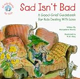 Sad Isn't Bad: A Good-grief Guidebook For Kids Dealing With Loss (0870293214) by Mundy, Michaelene Mundy, Michaelene: Sad Isn't Bad: A Good-grief Guidebook For Kids Dealing With Loss