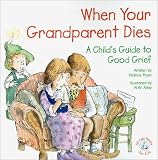 When Your Grandparent Dies: A Child's Guide to Good Grief (0870293648) by Ryan, Victoria Ryan, Victoria: When Your Grandparent Dies: A Child's Guide to Good Grief