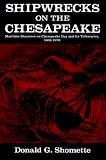 Shomette, Donald G.: Shipwrecks on the Chesapeake: Maritime Disasters on Chesapeake Bay and Its Tributaries, 1608-1978
