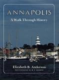 Anderson, Elizabeth: Annapolis: A Walk Through History Anderson, Elizabeth: Annapolis: A Walk Through History