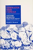Shomette, Donald G.: Tidewater Time Capsule History Beneath the Patuxent: History Beneath the Patuxent
