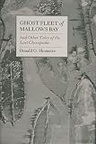 Shomette, Donald G.: Ghost Fleet of Mallows Bay and Other Tales of the Lost Chesapeake
