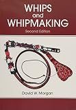 Morgan, David: Whips and Whipmaking Morgan, David: Whips and Whipmaking