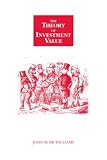 Williams, John B.: Theory of Investment Value Williams, John B.: Theory of Investment Value