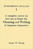 Heisig, James W.: Remembering the Kanji I: A Complete Course on How Not to Forget the Meaning and Writing of Japanese Characters Heisig, James W.: Remembering the Kanji I: A Complete Course on How Not to Forget the Meaning and Writing of Japanese Characters