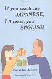 Swanson, Paul: If You Teach Me Japanese, I'll Teach You English: A Guide to Exchanging Languages