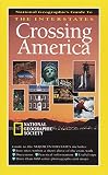 [???]: Crossing America: National Geographic's Guide to the Interstates