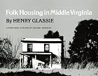 Folk Housing in Middle Virginia: A&hellip;