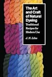 Liles, J.N.: The Art and Craft of Natural Dyeing: Traditional Recipes for Modern Use Liles, J.N.: The Art and Craft of Natural Dyeing: Traditional Recipes for Modern Use
